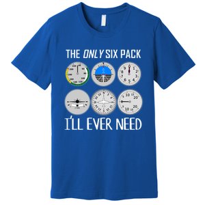 Only Six Pack Ill Need Funny Pilot Quote Gift Premium T-Shirt