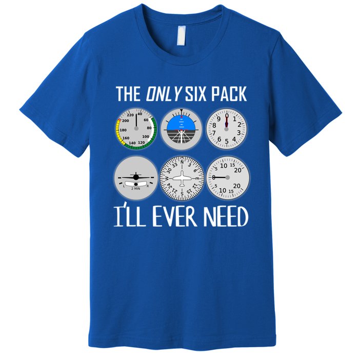 Only Six Pack Ill Need Funny Pilot Quote Gift Premium T-Shirt