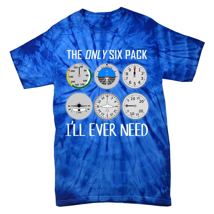 Only Six Pack Ill Need Funny Pilot Quote Gift Tie-Dye T-Shirt