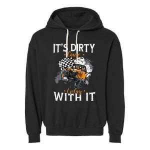 Offroad Sxs Racing Quad ItS Dirty Cause I Play With It Garment-Dyed Fleece Hoodie