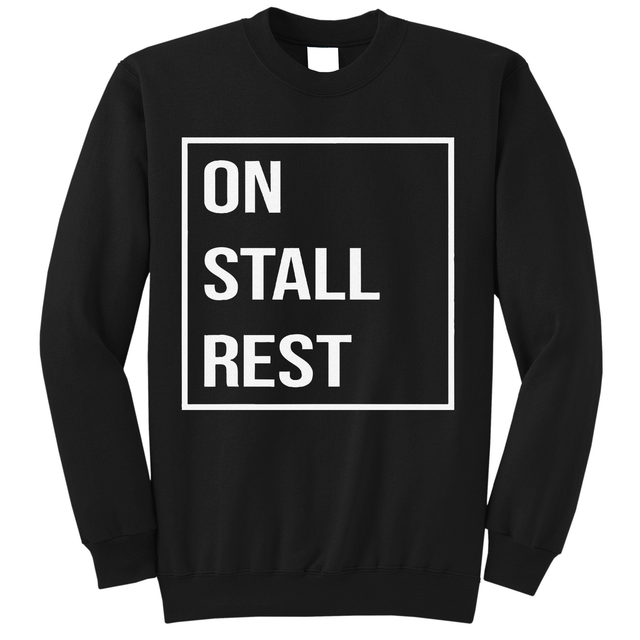 On Stall Rest Quote With Square Frame Shopping Team Sweatshirt