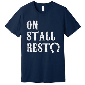 On Stall Rest Horse Premium T-Shirt