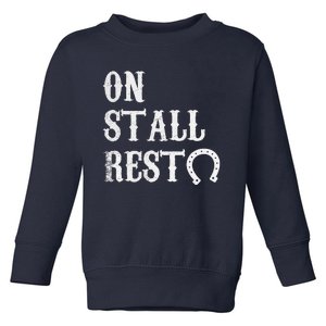 On Stall Rest Horse Toddler Sweatshirt