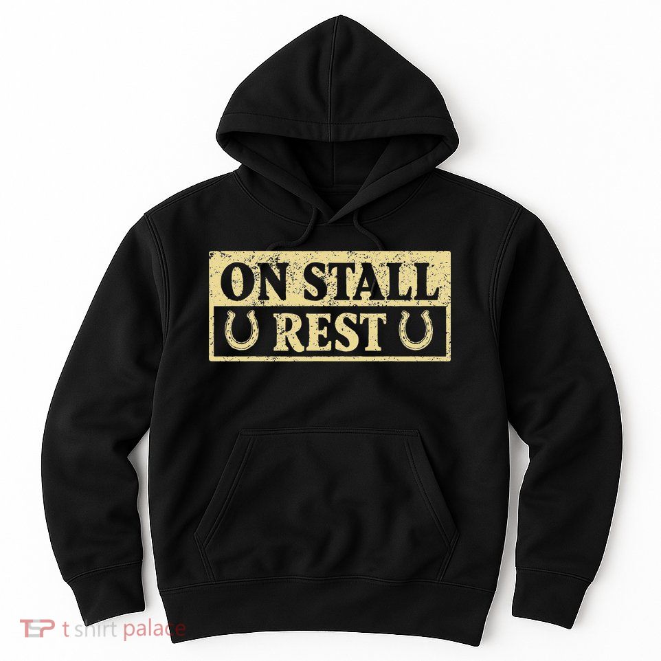 On Stall Rest Horse Hoodie