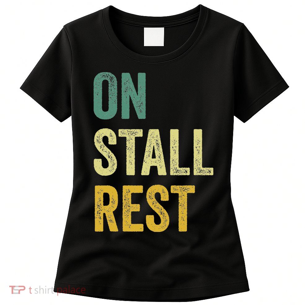 On Stall Rest Horse Womens T-Shirt