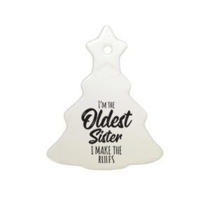 Oldest Sister Shirts I Make The Rules Funny Matching Sibling Ceramic Tree Ornament