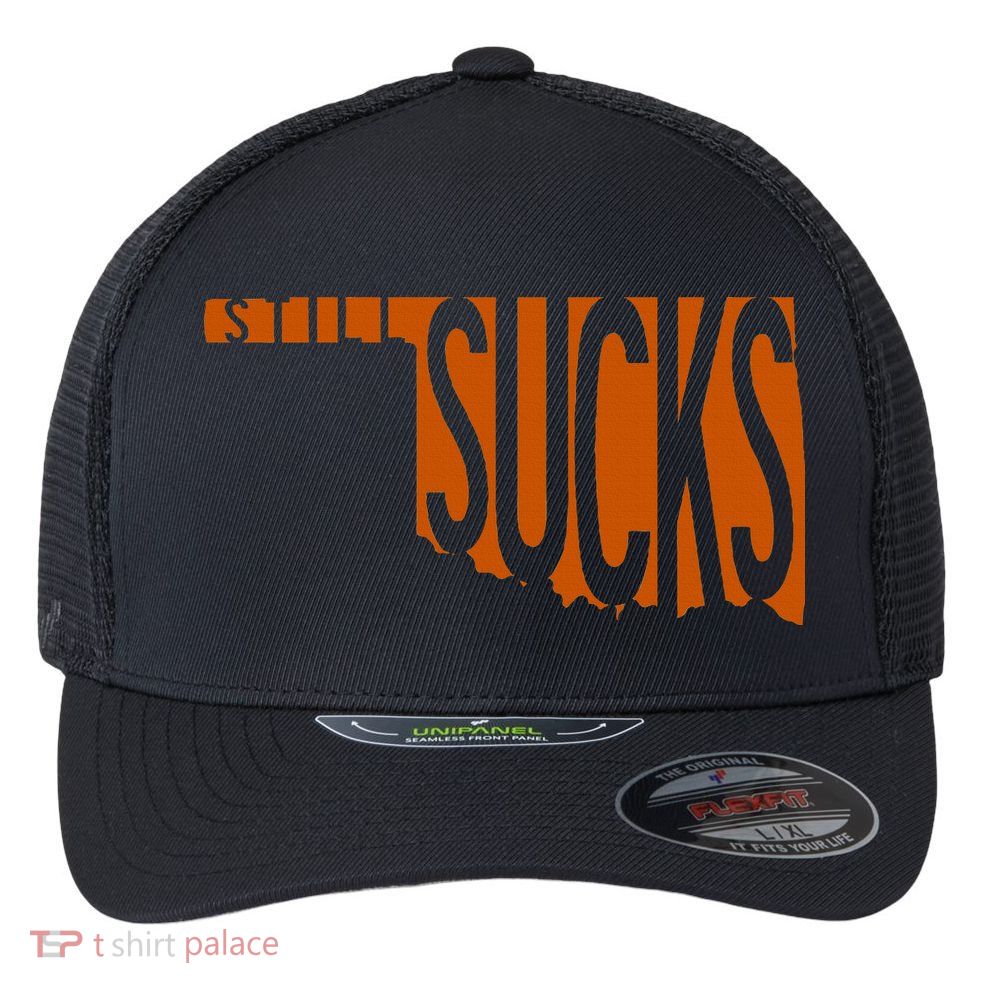 Oklahoma Still Sucks Austin Tx Fan Burnt Orange Rivalry Flexfit Unipanel Trucker Cap