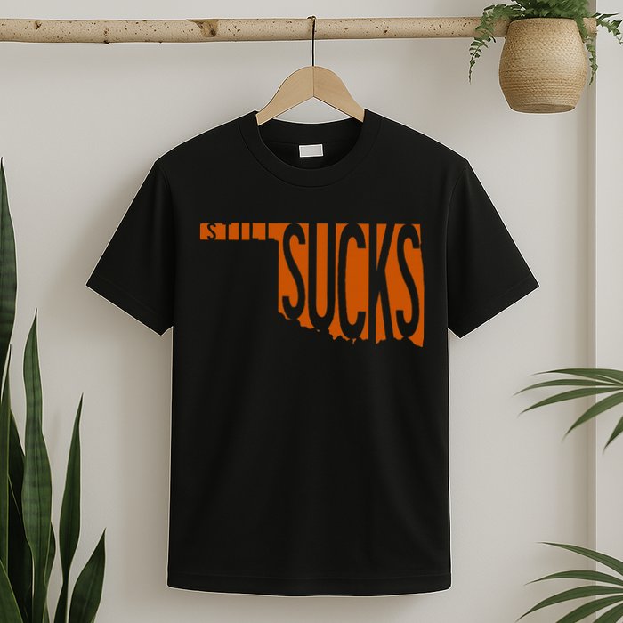 Oklahoma Still Sucks Austin Tx Fan Burnt Orange Rivalry T-Shirt