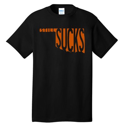 Oklahoma Still Sucks Austin Tx Fan Burnt Orange Rivalry Tall T-Shirt