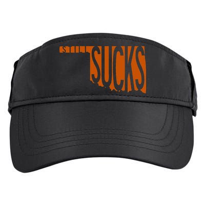 Oklahoma Still Sucks Austin Tx Fan Burnt Orange Rivalry Adult Drive Performance Visor
