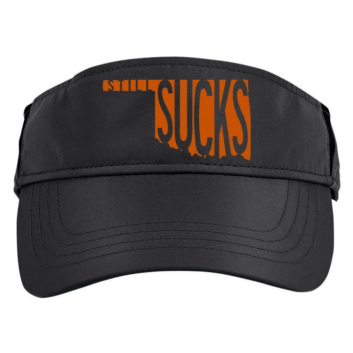 Oklahoma Still Sucks Austin Tx Fan Burnt Orange Rivalry Adult Drive Performance Visor