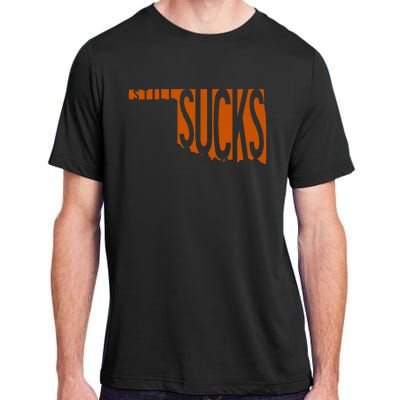 Oklahoma Still Sucks Austin Tx Fan Burnt Orange Rivalry Adult ChromaSoft Performance T-Shirt