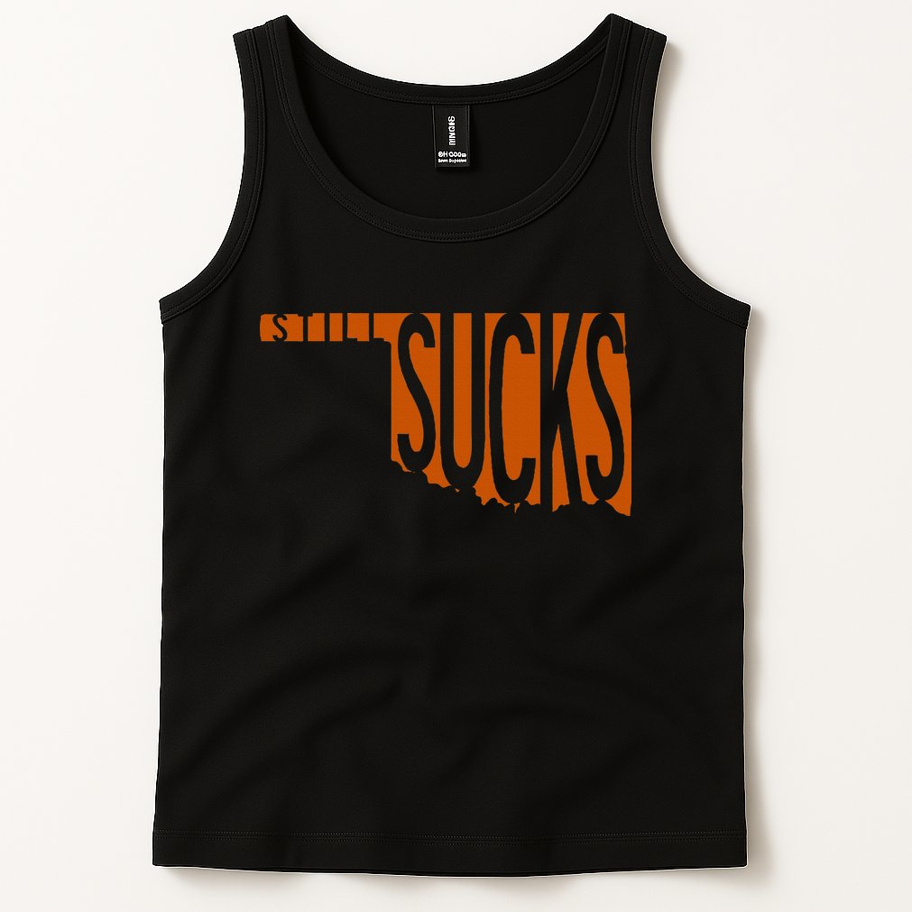 Oklahoma Still Sucks Austin Tx Fan Burnt Orange Rivalry Tank Top