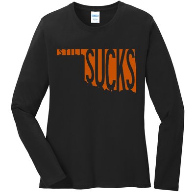 Oklahoma Still Sucks Austin Tx Fan Burnt Orange Rivalry Ladies Long Sleeve Shirt