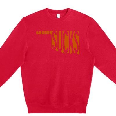 Oklahoma Still Sucks Austin Tx Fan Burnt Orange Rivalry Premium Crewneck Sweatshirt