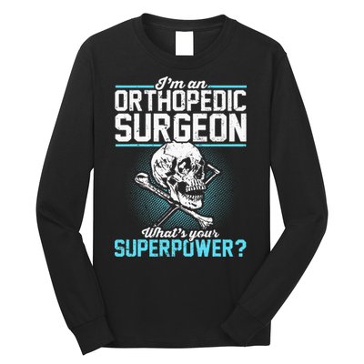 Orthopedic Surgeon Superpower Orthopedist Orthopod Apparel Long Sleeve Shirt