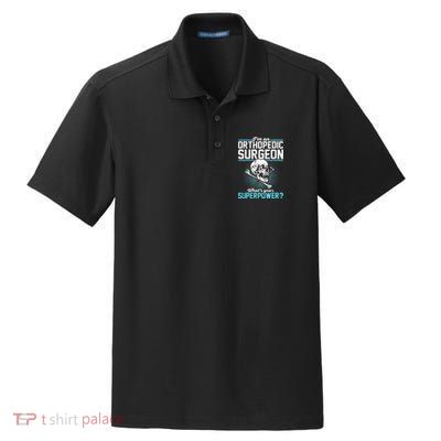 Orthopedic Surgeon Superpower Orthopedist Orthopod Apparel Dry Zone Grid Polo