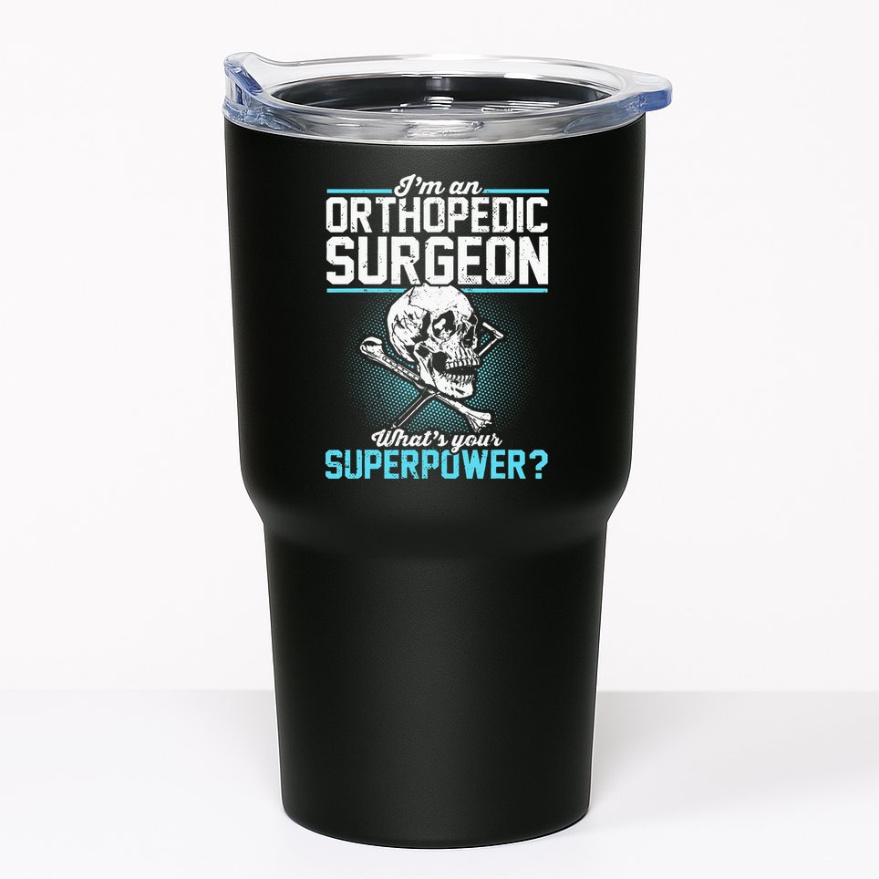 Orthopedic Surgeon Superpower Orthopedist Orthopod Apparel Tumbler