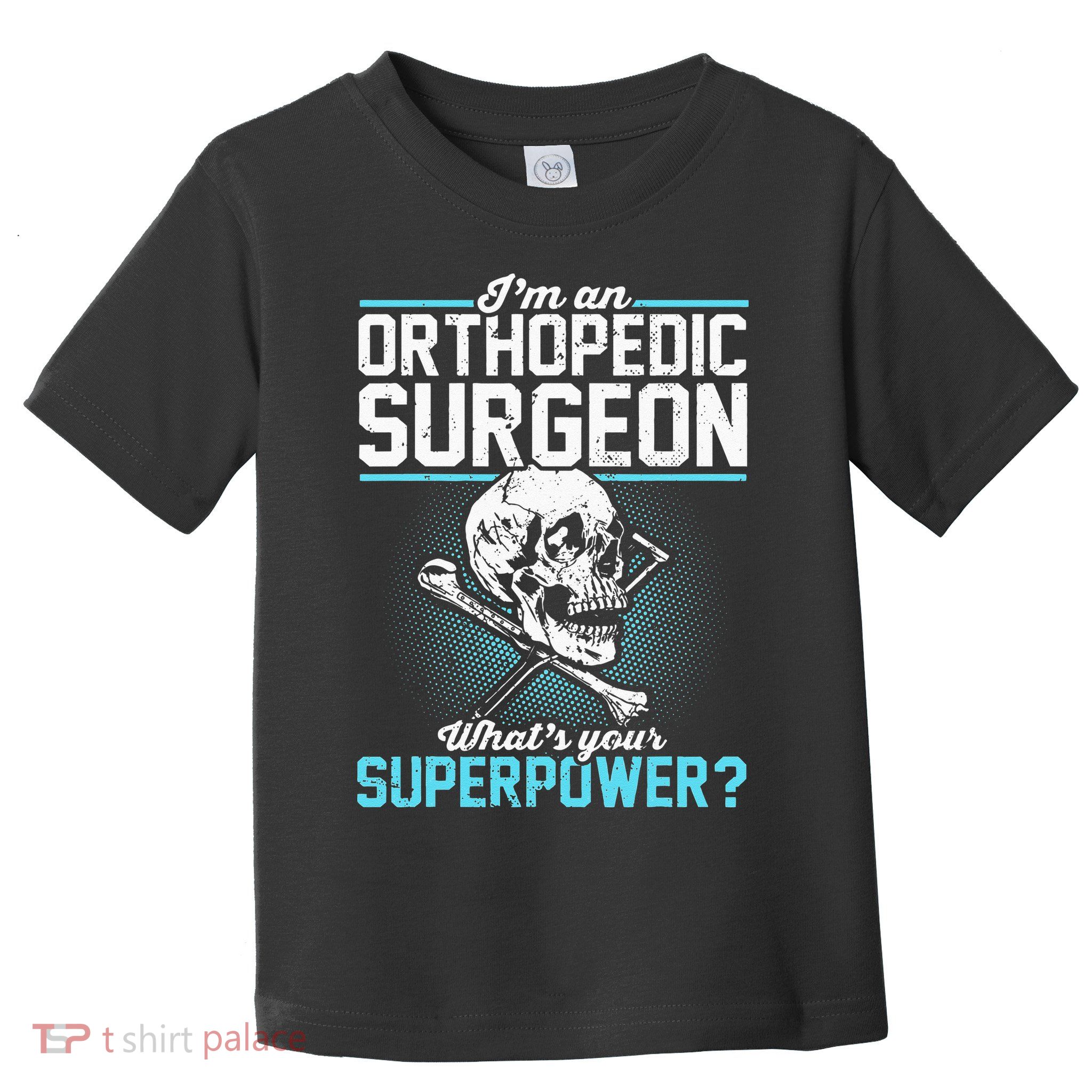 Orthopedic Surgeon Superpower Orthopedist Orthopod Apparel Toddler T-Shirt