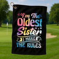 Oldest Sister Shirt I Make The Rules 3 Sisters Matching  Golf Towel