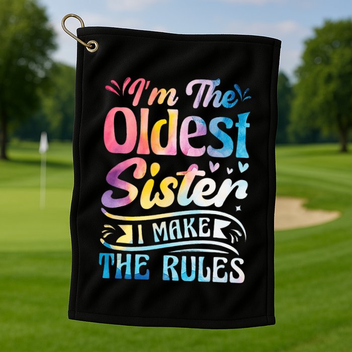 Oldest Sister Shirt I Make The Rules 3 Sisters Matching  Golf Towel