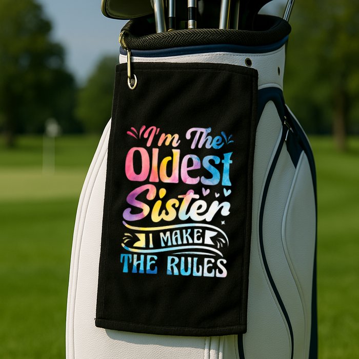 Oldest Sister Shirt I Make The Rules 3 Sisters Matching  Golf Towel
