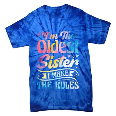 Oldest Sister Shirt I Make The Rules 3 Sisters Matching  Tie-Dye T-Shirt