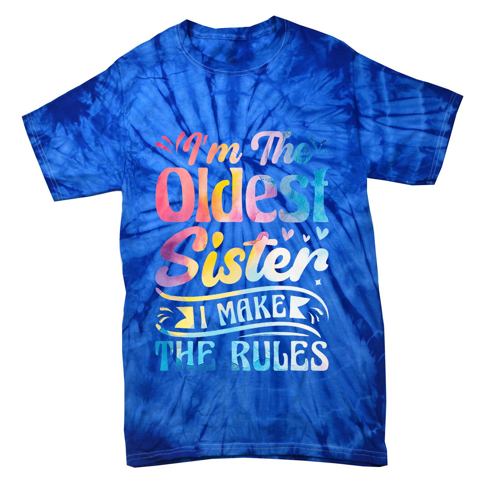 Oldest Sister Shirt I Make The Rules 3 Sisters Matching  Tie-Dye T-Shirt