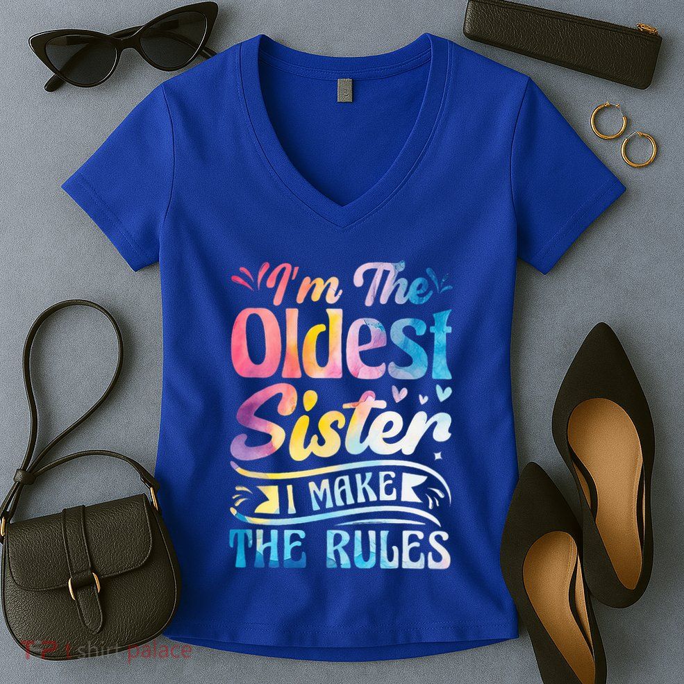 Oldest Sister Shirt I Make The Rules 3 Sisters Matching  Women's V-Neck T-Shirt