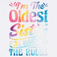 Oldest Sister Shirt I Make The Rules 3 Sisters Matching  Garment-Dyed Sweatshirt