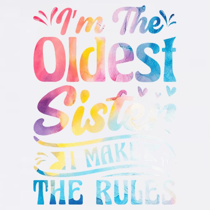 Oldest Sister Shirt I Make The Rules 3 Sisters Matching  Garment-Dyed Sweatshirt