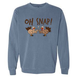 Oh Snap Turkey Day Funny Night Of Thanksgiving Gift Garment-Dyed Sweatshirt