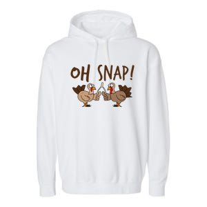 Oh Snap Turkey Day Funny Night Of Thanksgiving Gift Garment-Dyed Fleece Hoodie