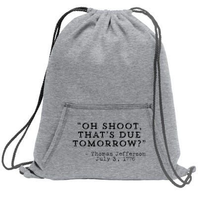 oh shoot that's due tomorrow  Sweatshirt Cinch Pack Bag