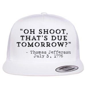 oh shoot that's due tomorrow  Flat Bill Trucker Hat