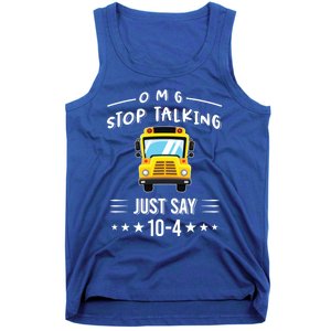 Omg Stop Talking Just Say 10gift4 Funny School Bus Driver Tee Gift Tank Top