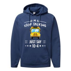 Omg Stop Talking Just Say 10gift4 Funny School Bus Driver Tee Gift Performance Fleece Hoodie