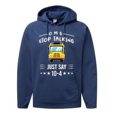 Omg Stop Talking Just Say 10gift4 Funny School Bus Driver Tee Gift Performance Fleece Hoodie