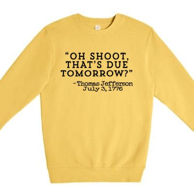 Oh Shoot ThatS Due Tomorrow Premium Crewneck Sweatshirt