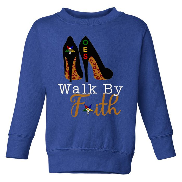 Oes Sisters Walk By Faith Order Of Eastern Star Toddler Sweatshirt