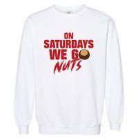 On Saturdays We Go Nuts Garment-Dyed Sweatshirt