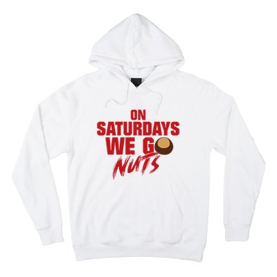 On Saturdays We Go Nuts Hoodie