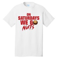 On Saturdays We Go Nuts Tall T-Shirt