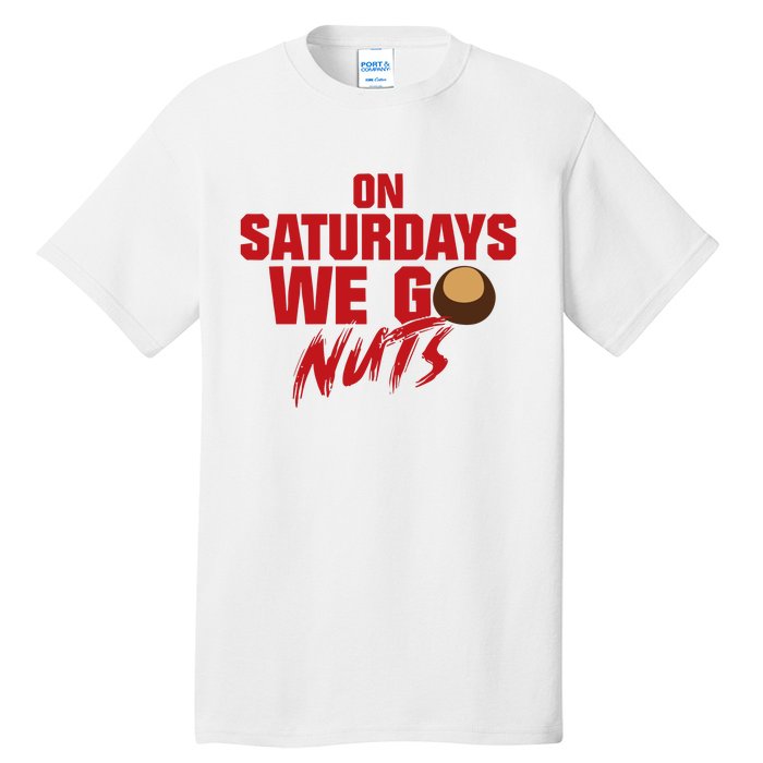 On Saturdays We Go Nuts Tall T-Shirt