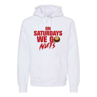 On Saturdays We Go Nuts Premium Hoodie