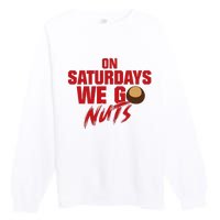 On Saturdays We Go Nuts Premium Crewneck Sweatshirt