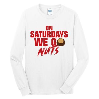 On Saturdays We Go Nuts Tall Long Sleeve T-Shirt