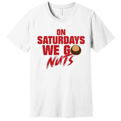 On Saturdays We Go Nuts Premium T-Shirt