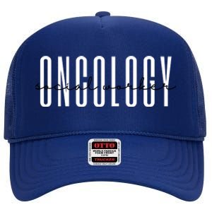 Oncology Social Worker Msw Oncology Social Work Gift High Crown Mesh Back Trucker Hat