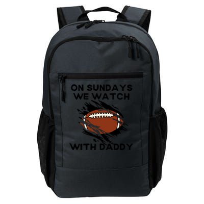 On Sundays We Watch Football With Daddy Daily Commute Backpack